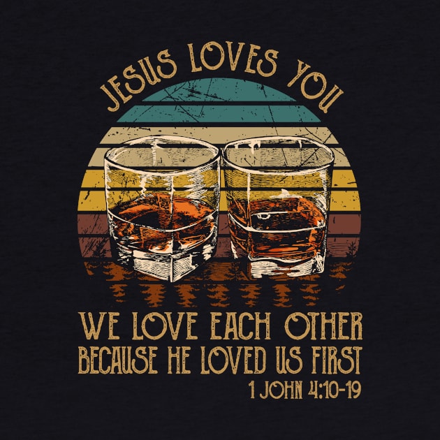 Jesus Loves You We Love Each Other Because He Loved Us First Whisky Mug by Beard Art eye